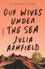 Image for Our Wives Under the Sea : A Novel