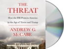 Image for The Threat : How the FBI Protects America in the Age of Terror and Trump