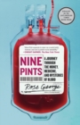 Image for Nine Pints : A Journey Through the Money, Medicine, and Mysteries of Blood