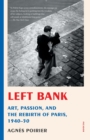 Image for Left Bank : Art, Passion, and the Rebirth of Paris, 1940-50