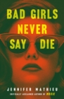 Image for Bad Girls Never Say Die