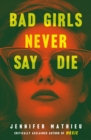 Image for Bad girls never say die