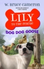 Image for Lily to the Rescue: Dog Dog Goose