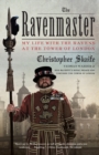 Image for The Ravenmaster : My Life with the Ravens at the Tower of London