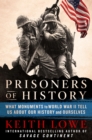 Image for Prisoners of History : What Monuments to World War II Tell Us About Our History and Ourselves