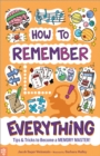 Image for How to remember everything  : tips &amp; tricks to become a memory master!