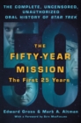 Image for The Fifty-Year Mission: The Complete, Uncensored, Unauthorized Oral History of Star Trek: The First 25 Years