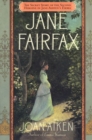 Image for Jane Fairfax: The Secret Story of the Second Heroine in Jane Austen&#39;s Emma