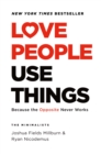 Image for Love People, Use Things : Because the Opposite Never Works