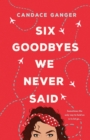 Image for Six Goodbyes We Never Said
