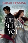 Image for The Queen Will Betray You : The Kingdoms of Sand &amp; Sky Book Two