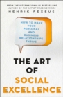 Image for The Art of Social Excellence : How to Make Your Personal and Business Relationships Thrive