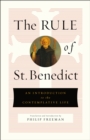 Image for The Rule of St. Benedict  : an introduction to the contemplative life