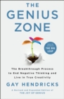Image for The genius zone  : the breakthrough process to end negative thinking and live in true creativity