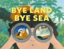 Image for Bye Land, Bye Sea