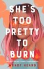 Image for She&#39;s Too Pretty to Burn