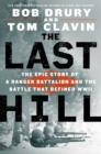 Image for The Last Hill : The Epic Story of a Ranger Battalion and the Battle That Defined WWII