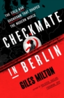 Image for Checkmate in Berlin: The Cold War Showdown That Shaped the Modern World