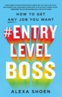 Image for #ENTRYLEVELBOSS: How to Get Any Job You Want