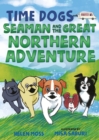 Image for The Time Dogs : Seaman and the Great Northern Adventure