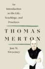 Image for Thomas Merton  : an introduction to his life, teachings, and practices