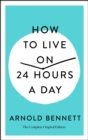 Image for How to Live on 24 Hours a Day: The Complete Original Edition