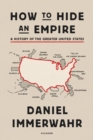 Image for How to Hide an Empire : A History of the Greater United States