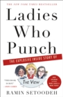 Image for Ladies who punch  : the explosive inside story of &#39;The view&#39;