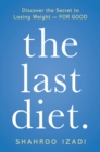 Image for Last Diet.: Discover the Secret to Losing Weight - For Good