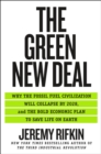 Image for The green New Deal  : why the fossil fuel civilization will collapse by 2028, and the bold economic plan to save life on Earth