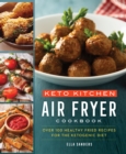 Image for Keto Kitchen: Air Fryer Cookbook: Over 100 Healthy Fried Recipes for the Ketogenic Diet