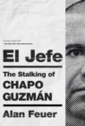 Image for El Jefe : The Stalking of Chapo Guzman