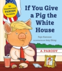 Image for If You Give a Pig the White House