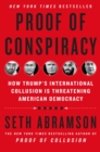 Image for Proof of Conspiracy : How Trump&#39;s International Collusion Is Threatening American Democracy
