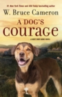 Image for A Dog&#39;s Courage: A Dog&#39;s Way Home Novel