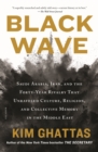 Image for Black wave  : Saudi Arabia, Iran, and the forty-year rivalry that unraveled culture, religion, and collective memory in the Middle East