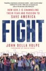 Image for Fight: How Gen Z Is Channeling Their Fear and Passion to Save America