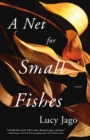 Image for A Net for Small Fishes : A Novel