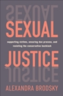 Image for Sexual justice  : supporting victims, ensuring due process, and resisting the conservative backlash