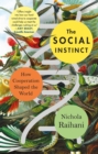 Image for Social Instinct: How Cooperation Shaped the World