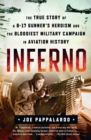 Image for Inferno  : the true story of a B-17 gunner&#39;s heroism and the bloodiest military campaign in aviation history