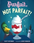 Image for Parfait, Not Parfait!
