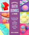 Image for Homemade bath bombs &amp; more  : soothing spa treatments for luxurious self-care and bath-time bliss