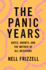 Image for The Panic Years: Dates, Doubts, and the Mother of All Decisions