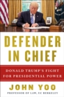 Image for Defender in Chief: Donald Trump&#39;s Fight for Presidential Power