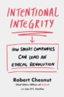 Image for Intentional Integrity: How Smart Companies Can Lead an Ethical Revolution