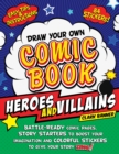 Image for Draw Your Own Comic Book: Heroes and Villains : Battle-Ready Comic Pages, Story Starters to Boost Your Imagination, and Colorful Stickers to Give Your Story Zing!