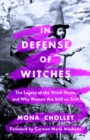 Image for In defense of witches  : the legacy of the witch hunts and why women are still on trial