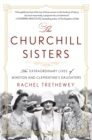 Image for Churchill Sisters: The Extraordinary Lives of Winston and Clementine&#39;s Daughters