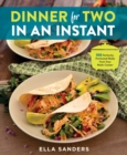 Image for Dinner for Two in an Instant: 100 Perfectly-Portioned Meals from Your Multi-Cooker
